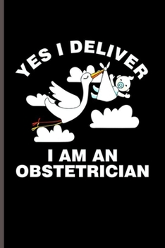 Yes I deliver I am an Obstetrician: Cool Animated Noah ARC Design Sayings Blank Journal Gift (6"x9") Lined Notebook to write in