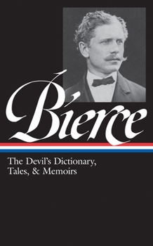 Hardcover Ambrose Bierce: The Devil's Dictionary, Tales, & Memoirs (Loa #219): In the Midst of Life (Tales of Soldiers and Civilians) / Can Such Things Be? / Th Book