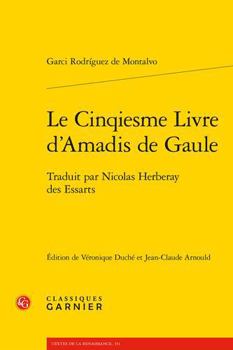 Paperback Le Cinqiesme Livre d'Amadis de Gaule: Traduit Par Nicolas Herberay Des Essarts [French] Book