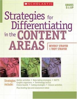 Paperback Strategies for Differentiating in the Content Areas: Easy-to-Use Strategies, Scoring Rubrics, Student Samples, and Leveling Tips to Reach and Teach Every Middle-School Student Book