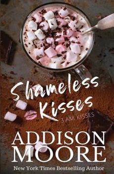 Shameless Kisses - Book #18 of the 3:AM Kisses