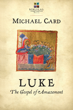 Luke: The Gospel of Amazement - Book  of the Biblical Imagination