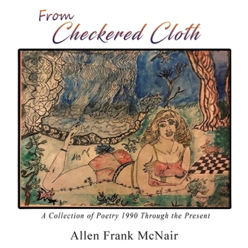 Paperback From Checkered Cloth: A Collection of Poetry 1990 Through the Present Book