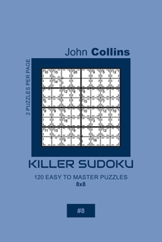 Paperback Killer Sudoku - 120 Easy To Master Puzzles 8x8 - 8 Book