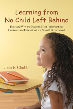 Paperback Learning from No Child Left Behind: How and Why the Nation's Most Important But Controversial Education Law Should Be Renewed Book