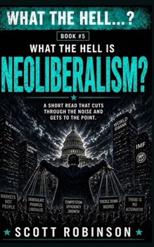 What the Hell is...?: Neoliberalism