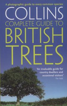 Paperback Collins Complete Guide to British Trees: A Photographic Guide to Every Common Species Book
