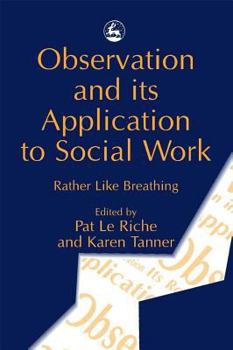 Paperback Observation and Its Application to Social Work: Rather Like Breathing Book