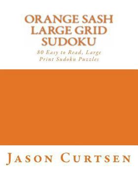Paperback Orange Sash Large Grid Sudoku: 80 Easy to Read, Large Print Sudoku Puzzles [Large Print] Book