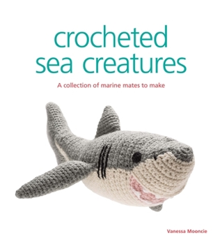 Paperback Crocheted Sea Creatures: A Collection of Marine Mates to Make Book