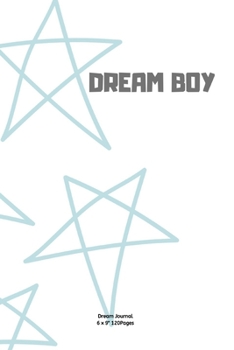 Paperback Dream Boy: Diary for inspiration for boy men kids to Write In Ideas and keeping dream memories book Journal Notebook Book