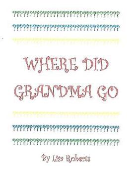 Paperback Where Did Grandma Go? Book