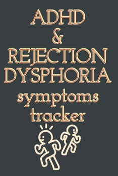 ADHD and REJECTION DYSPHORIA SYMPTOMS TRACKER : 52 Week Diary Logbook Journal to Chart Progress with Attention-Deficit/Hyperactivity Disorder - Gold and Black Motif - a Self-Help Self-Care Workbook Gi