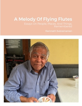 Paperback A Melody Of Flying Flutes: Essays On People, Places, And Things, Remembered Book