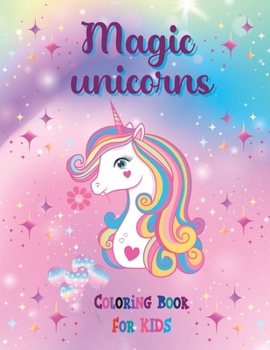 Paperback Magic Unicorns: Coloring Book for children for developing creativity and imagination Book