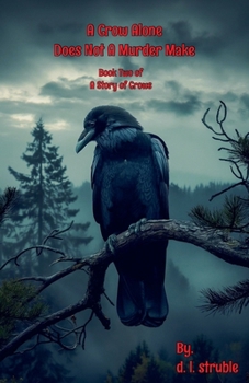 A Crow Alone Does Not A Murder Make (A Story of Crows)