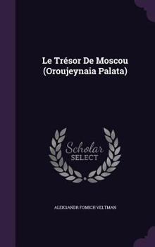 Hardcover Le Trésor De Moscou (Oroujeynaia Palata) Book