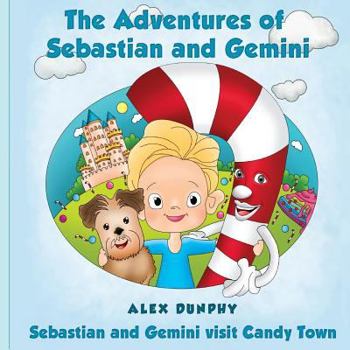 Paperback The Adventures of Sebastian and Gemini: Sebastian and Gemini visit Candy Town Book