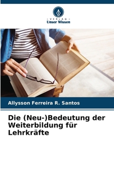 Paperback Die (Neu-)Bedeutung der Weiterbildung für Lehrkräfte [German] Book