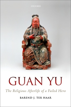 Hardcover Guan Yu: The Religious Afterlife of a Failed Hero Book
