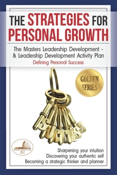 Paperback The Strategies for Personal Growth: The Masters Leadership Development & Leadership Development Activity Plan PLUS Defining Personal Success Book