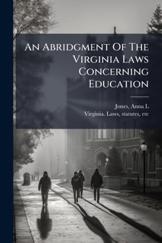 Paperback An Abridgment Of The Virginia Laws Concerning Education Book