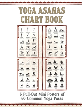 Paperback Yoga Asanas Chart Book: lllustrated Yoga Pose Chart with 60 Poses (aka Postures, Asanas, Positions) - Pose Names in Sanskrit and English - Gre Book