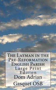 Paperback The Layman in the Pre-Reformation English Parish: Large Print Edition Book