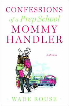Hardcover Confessions of a Prep School Mommy Handler: A Memoir Book