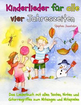 Paperback Kinderlieder für alle vier Jahreszeiten - Das Liederbuch: Das Liederbuch mit allen Texten, Noten und Gitarrengriffen zum Mitsingen und Mitspielen [German] Book