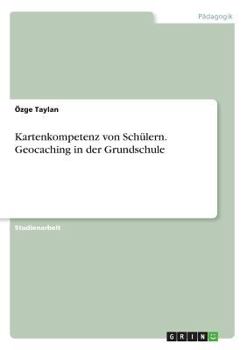Paperback Kartenkompetenz von Schülern. Geocaching in der Grundschule [German] Book