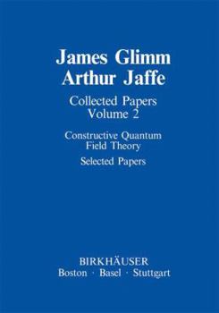 Hardcover Collected Papers: Constructive Quantum Field Theory Selected Papers Book