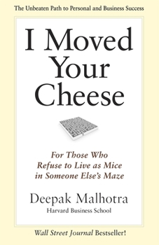 Hardcover I Moved Your Cheese: For Those Who Refuse to Live as Mice in Someone Else's Maze Book