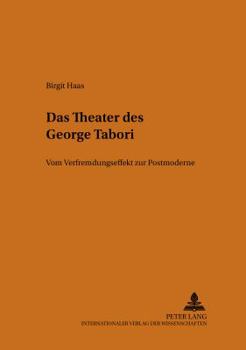 Das Theater Des George Tabori: Vom Verfremdungseffekt Zur Postmoderne