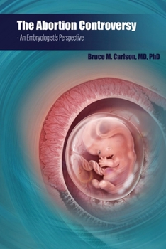 Paperback The Abortion Controversy: An Embryologist's Perspective Book