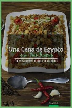 Paperback Una Cena de Egipto En DOS Horas: Guias Gourmet Para Currantes [Spanish] Book