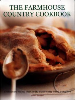 Paperback The Farmhouse Country Cookbook: 170 Traditional Recipes Shown in 580 Evocative Step-By-Step Photographs Book