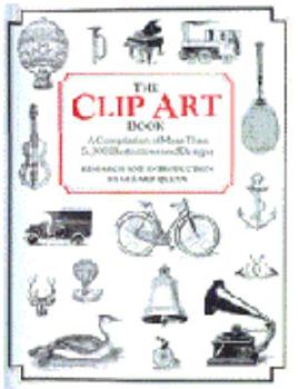 Hardcover The Clip Art Book: A Complilation of More Tahn 5,000 Illustrations and Designs Book
