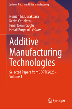 Hardcover Additive Manufacturing Technologies: Selected Papers from 3dptc2025 - Volume 1 Book