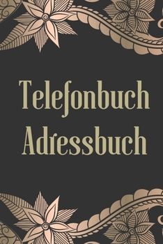 Telefonbuch Adressbuch: Telefon & Adressbuch mit A-Z Register. (Adressen, Telefonnummern, Mailadressen, Geburtstag von Freunden und Bekannten) Adressbuch Klein. (German Edition)