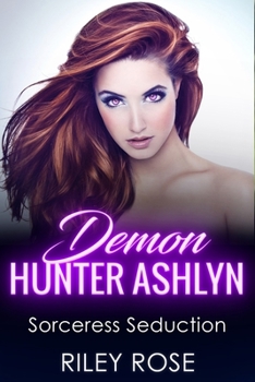 Paperback Demon Hunter Ashlyn: Sorceress Seduction Book