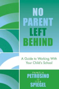 Paperback No Parent Left Behind: A Guide to Working with Your Child's School Book