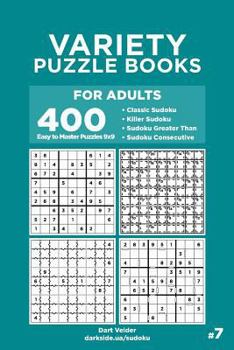 Paperback Variety Puzzle Books for Adults - 400 Easy to Master Puzzles 9x9: Classic Sudoku, Killer Sudoku, Sudoku Greater Than, Sudoku Consecutive (Volume 7) Book