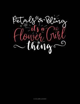 Paperback Petals & Bling It's a Flower Girl Thing: 8 Column Ledger Book