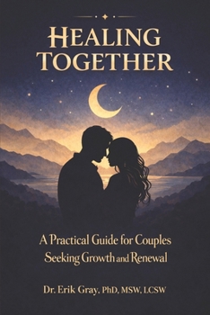Paperback Healing Together: A Practical Guide for Couples Seeking Growth and Renewal Book