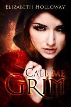 Call Me Grim - Book #1 of the Grim Trilogy