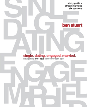 Paperback Single, Dating, Engaged, Married Bible Study Guide Plus Streaming Video: Navigating Life + Love in the Modern Age Book