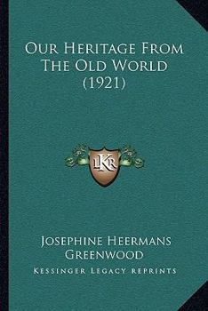 Paperback Our Heritage From The Old World (1921) Book