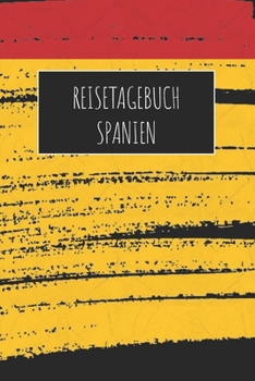 Reisetagebuch Spanien: 6x9 Reise Journal I Notizbuch mit Checklisten zum Ausfüllen I Perfektes Geschenk für den Trip nach Spanien für jeden Reisenden (German Edition)
