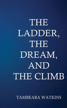 Paperback The Ladder, The Dream, & The Climb Book